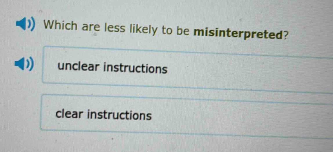 which are less likely to be misinterpreted? unclear instructions clear instructions