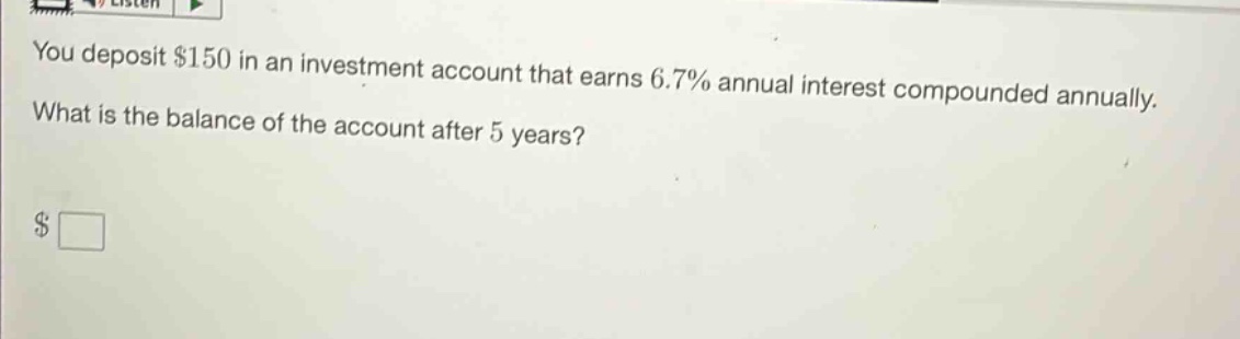 you deposit $150 in an investment account that earns 6.7% annual interest compounded annually. what is the balance of the account after 5 years?