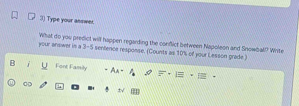 3) type your answer. what do you predict will happen regarding the conflict between napoleon and snowball? write your answer in a 3 - 5 sentence response. (counts as 10% of your lesson grade.)