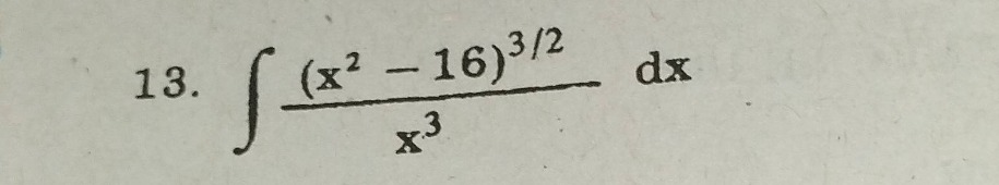 13. $int\frac{(x^{2}-16)^{3/2}}{x^{3}}dx$
