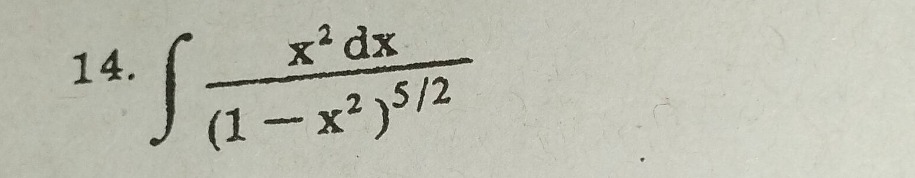 14. $int\frac{x^{2}dx}{(1 - x^{2})^{5/2}}$