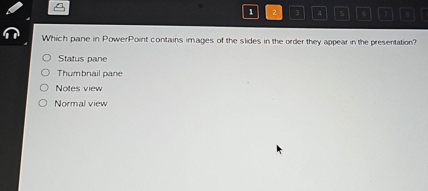 which pane in powerpoint contains images of the slides in the order they appear in the presentation?\nstatus pane\nthumbnail pane\nnotes view\nnormal view