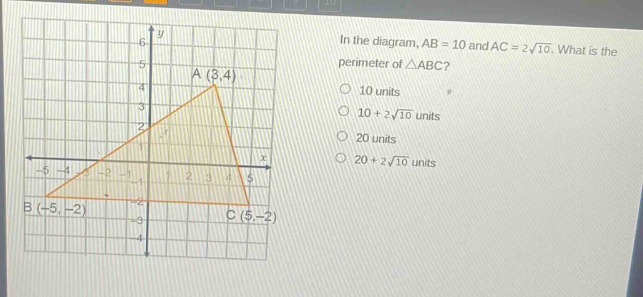 in the diagram, ab = 10 and ac = 2√10. what is the perimeter of △abc?\n10 units\n10 + 2√10 units\n20 units\n20 + 2√10 units