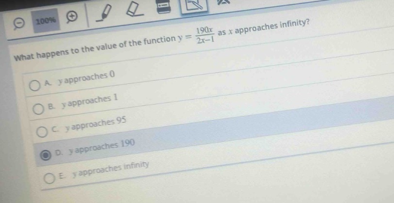 what happens to the value of the function y = \\frac{190x}{2x - 1} as x approaches infinity?\na. y approaches 0\nb. y approaches 1\nc. y approaches 95\nd. y approaches 190\ne. y approaches infinity