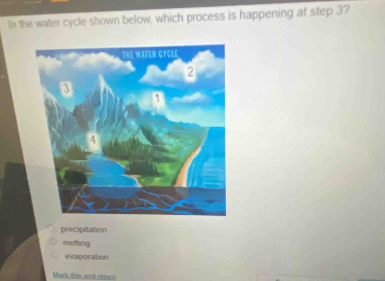 in the water cycle shown below, which process is happening at step 3? precipitation melting evaporation