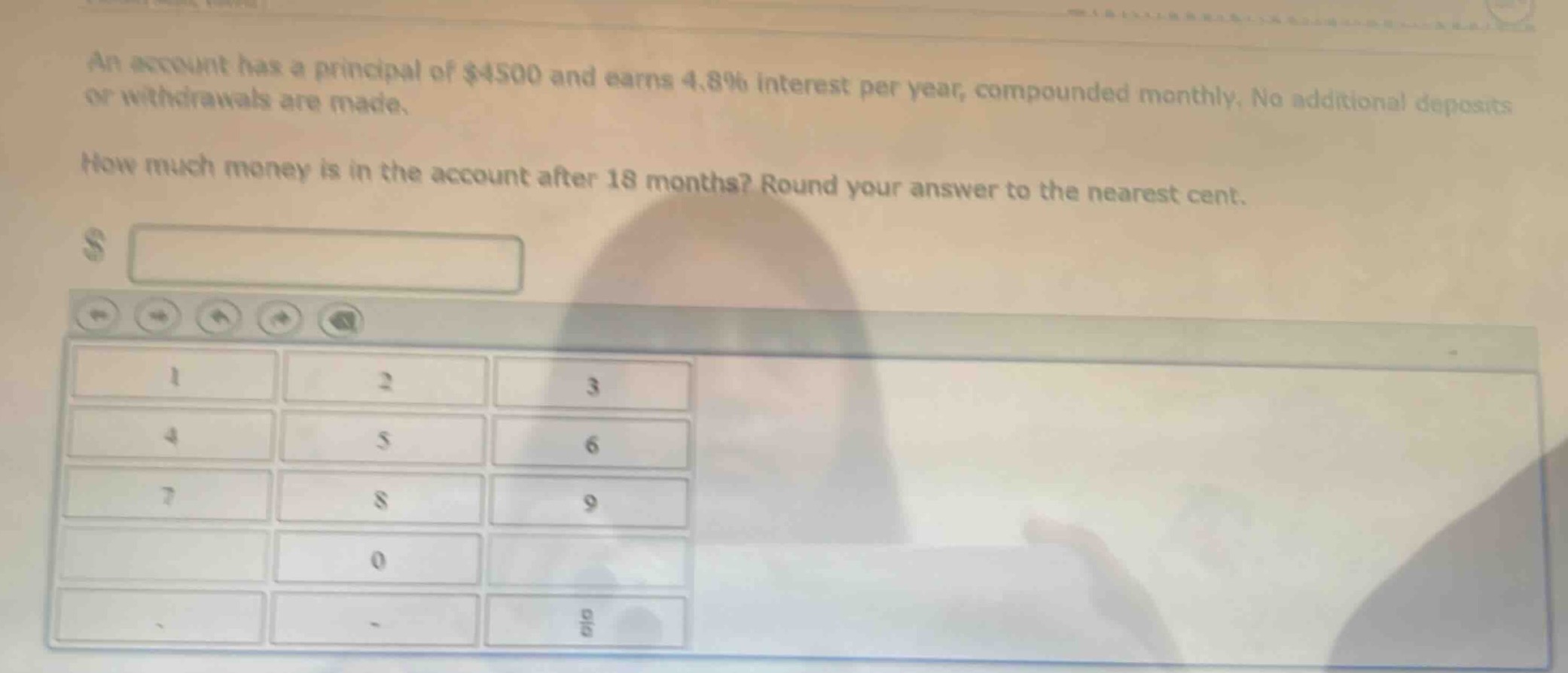 an account has a principal of $4500 and earns 4.8% interest per year, compounded monthly. no additional deposits or withdrawals are made. how much money is in the account after 18 months? round your answer to the nearest cent.