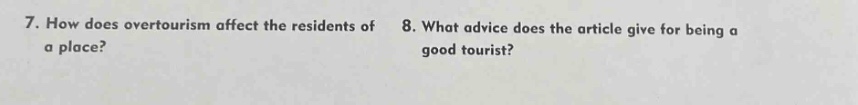 7. how does overtourism affect the residents of a place? 8. what advice does the article give for being a good tourist?