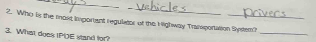 2. who is the most important regulator of the highway transportation system? 3. what does ipde stand for?