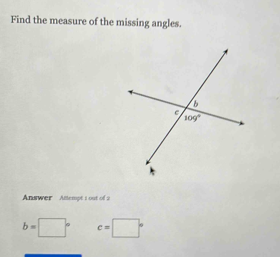 find the measure of the missing angles.\nanswer attempt 1 out of 2\nb = \n c =