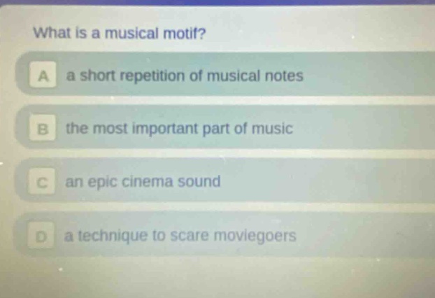 what is a musical motif?\na a short repetition of musical notes\nb the most important part of music\nc an epic cinema sound\nd a technique to scare moviegoers