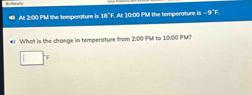 at 2:00 pm the temperature is 18°f. at 10:00 pm the temperature is -9°f. what is the change in temperature from 2:00 pm to 10:00 pm?
