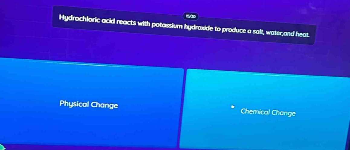 hydrochloric acid reacts with potassium hydroxide to produce a salt, water, and heat. physical change chemical change