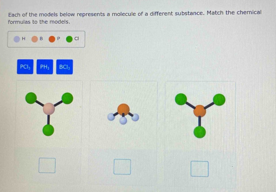 each of the models below represents a molecule of a different substance. match the chemical formulas to the models.\nh b p cl\npcl₃ ph₃ bcl₃