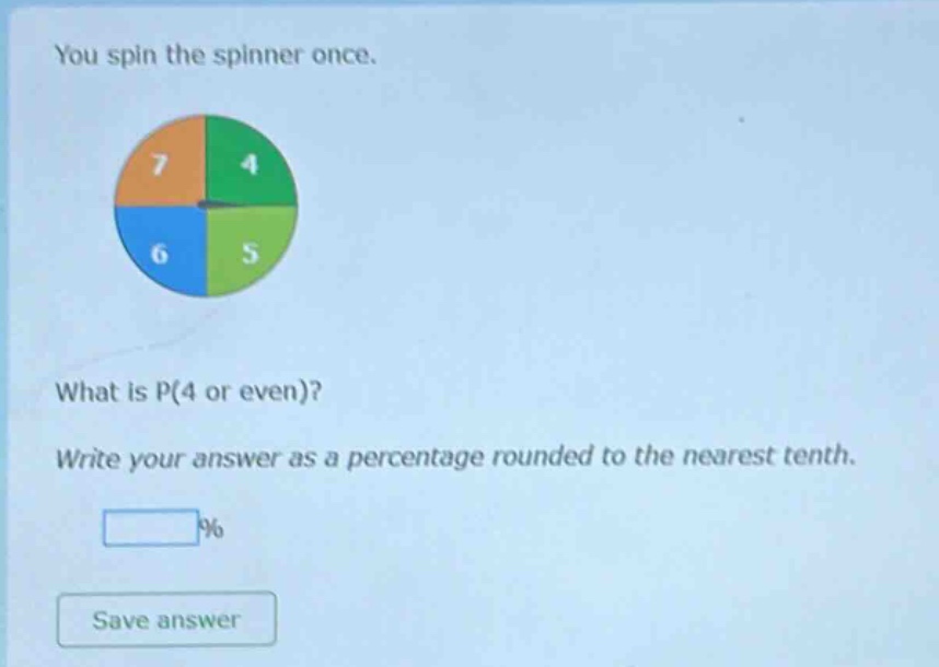 you spin the spinner once. what is p(4 or even)? write your answer as a percentage rounded to the nearest tenth.