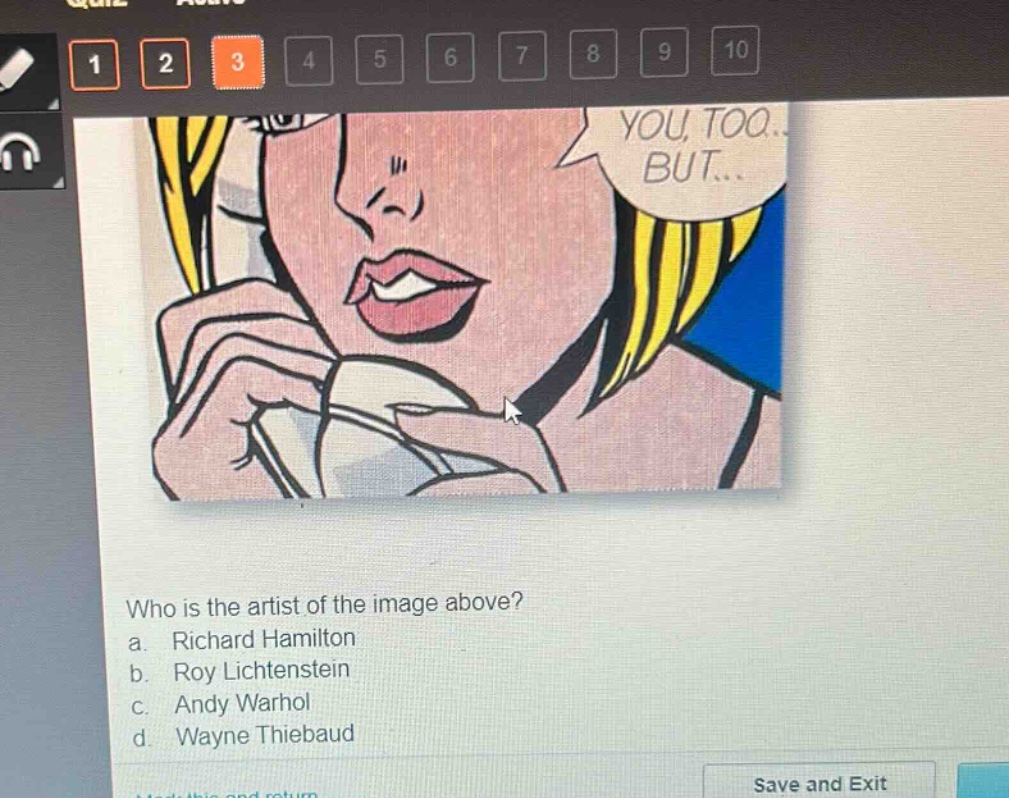 who is the artist of the image above?\na. richard hamilton\nb. roy lichtenstein\nc. andy warhol\nd. wayne thiebaud