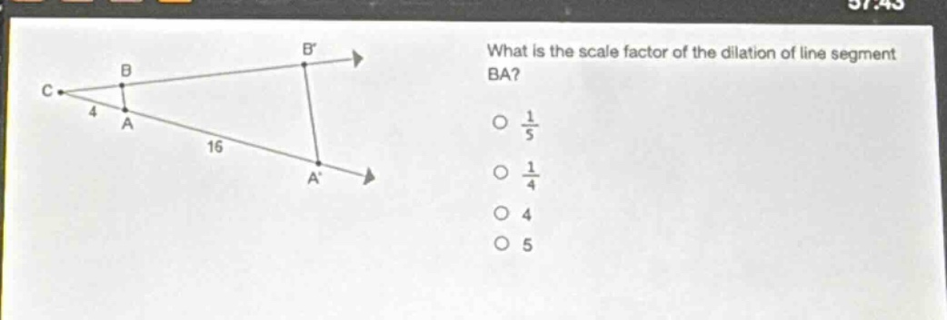 what is the scale factor of the dilation of line segment ba?\no $\frac{1}{5}$\no $\frac{1}{4}$\no 4\no 5