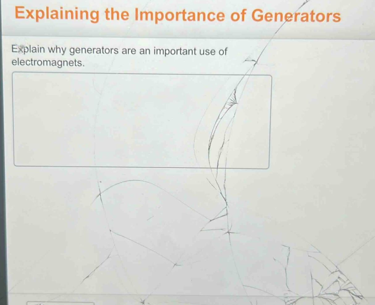 explaining the importance of generators\nexplain why generators are an important use of electromagnets.
