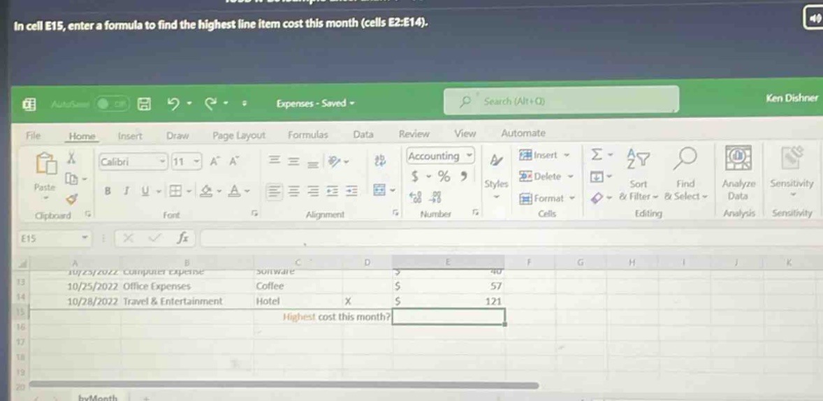 in cell e15, enter a formula to find the highest line item cost this month (cells e2:e14).