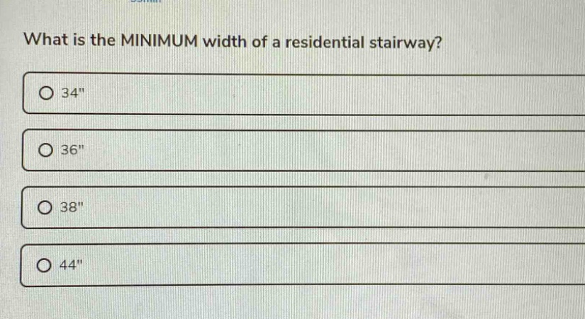 what is the minimum width of a residential stairway?\n34\\n36\\n38\\n44\