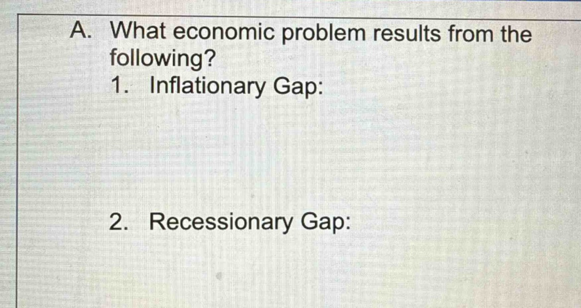 a. what economic problem results from the following? 1. inflationary gap: 2. recessionary gap: