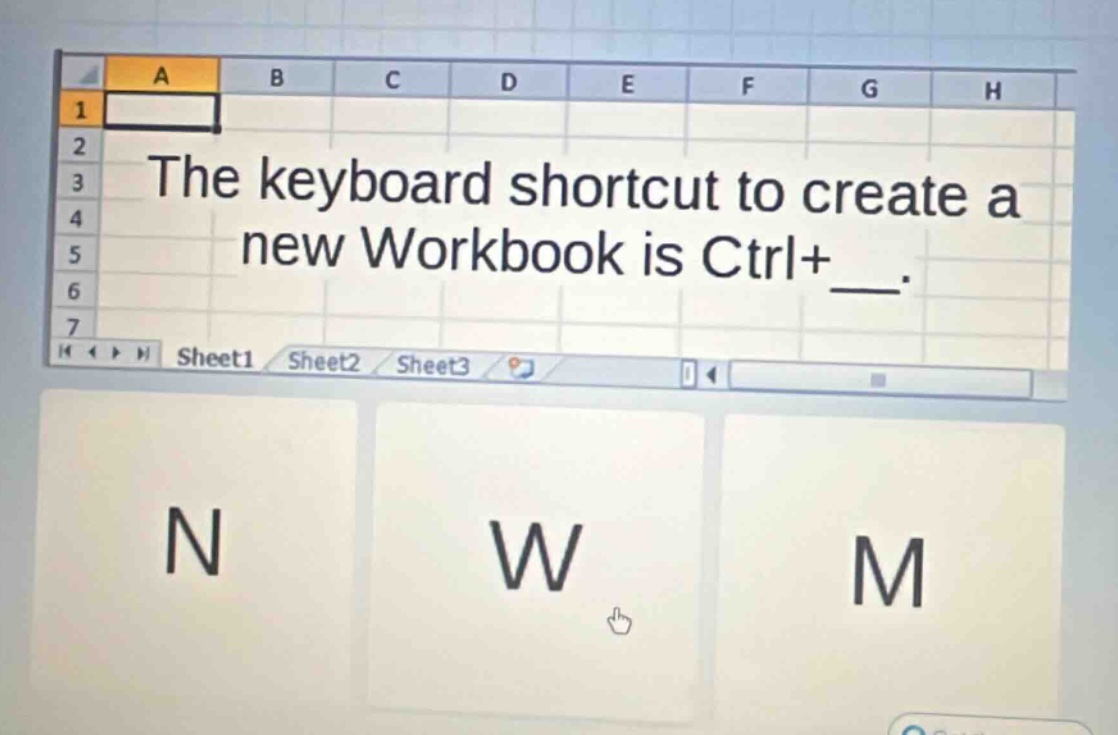the keyboard shortcut to create a new workbook is ctrl+ __. n w m