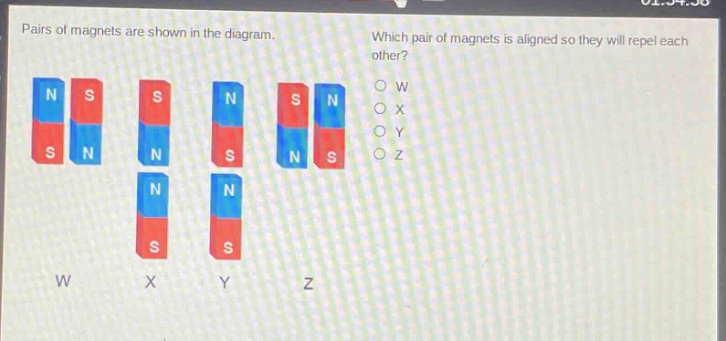 pairs of magnets are shown in the diagram. which pair of magnets is aligned so they will repel each other? o w o x o y o z