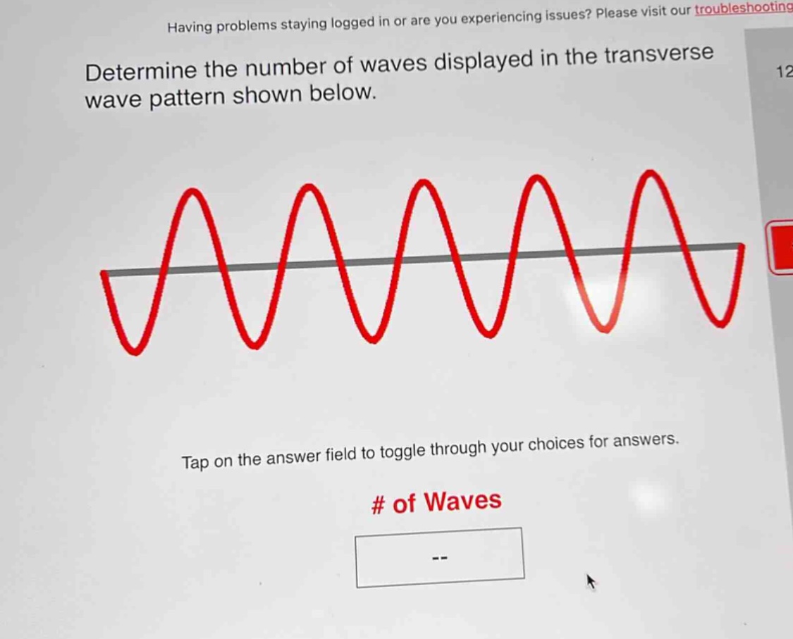 determine the number of waves displayed in the transverse wave pattern shown below. tap on the answer field to toggle through your choices for answers. # of waves