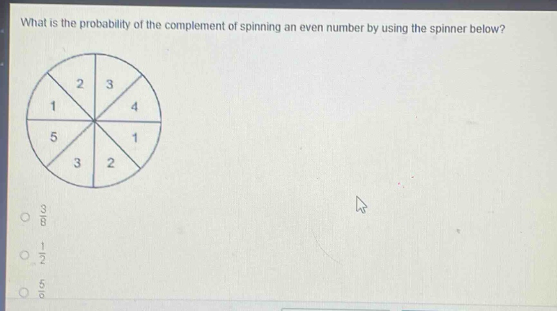 what is the probability of the complement of spinning an even number by using the spinner below?\n3/8\n1/2\n5/8
