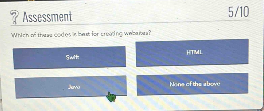 ? assessment\n5/10\nwhich of these codes is best for creating websites?\nswift\nhtml\njava\nnone of the above