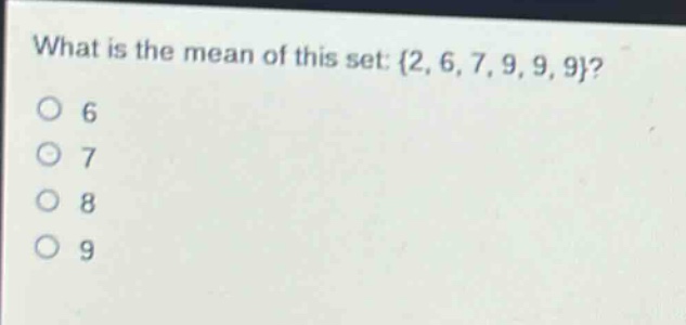 what is the mean of this set: {2, 6, 7, 9, 9, 9}?\n6\n7\n8\n9