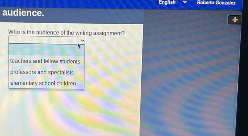 who is the audience of the writing assignment?\nteachers and fellow students\nprofessors and specialists\nelementary school children