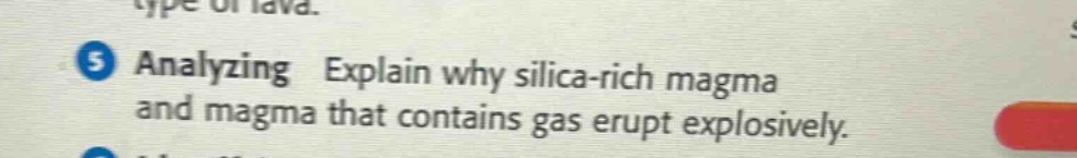 5 analyzing explain why silica - rich magma and magma that contains gas erupt explosively.