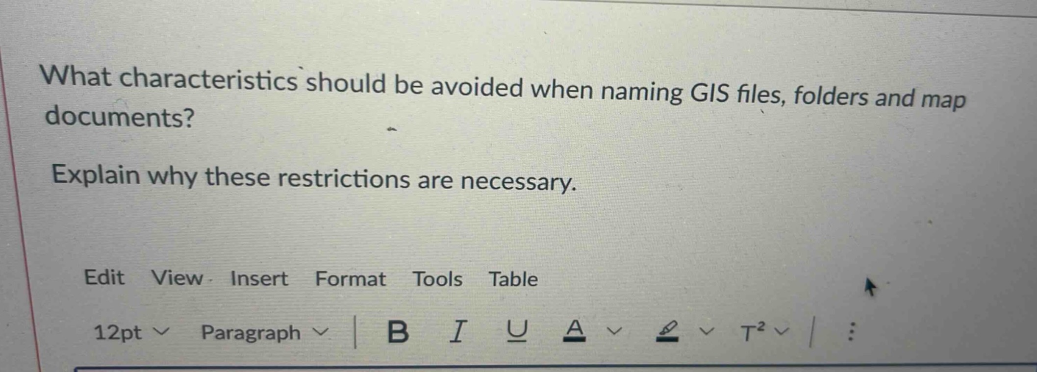 what characteristics should be avoided when naming gis files, folders and map documents? explain why these restrictions are necessary.