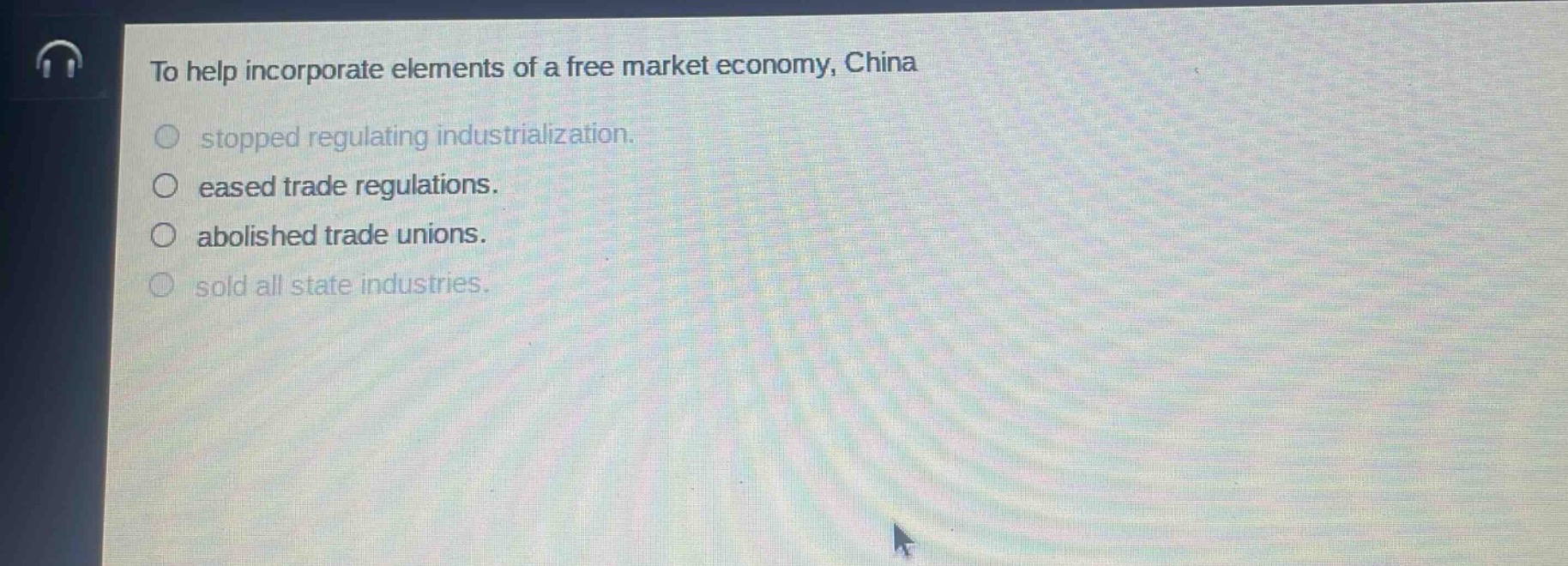 to help incorporate elements of a free market economy, china\nstopped regulating industrialization.\neasied trade regulations.\nabolished trade unions.\nsold all state industries.