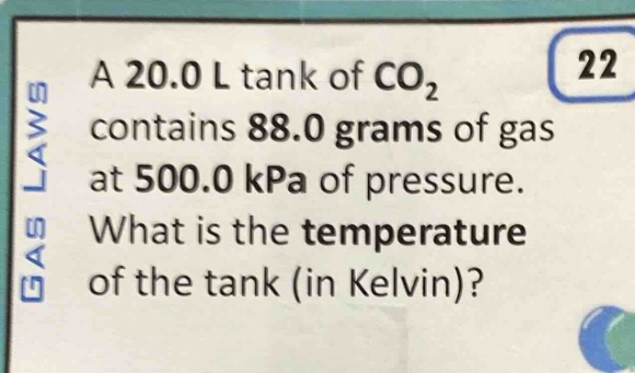 a 20.0 l tank of co₂ contains 88.0 grams of gas at 500.0 kpa of pressure. what is the temperature of the tank (in kelvin)?