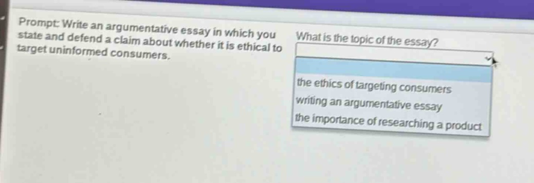 prompt: write an argumentative essay in which you state and defend a claim about whether it is ethical to target uninformed consumers. what is the topic of the essay? the ethics of targeting consumers writing an argumentative essay the importance of researching a product