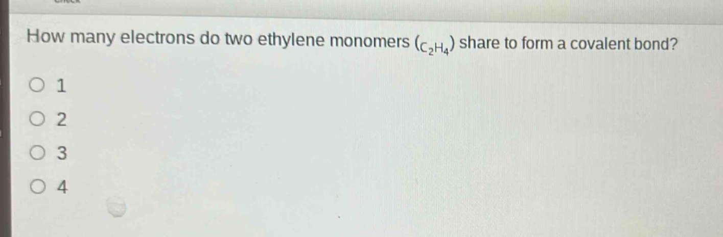 how many electrons do two ethylene monomers (c₂h₄) share to form a covalent bond?\n1\n2\n3\n4