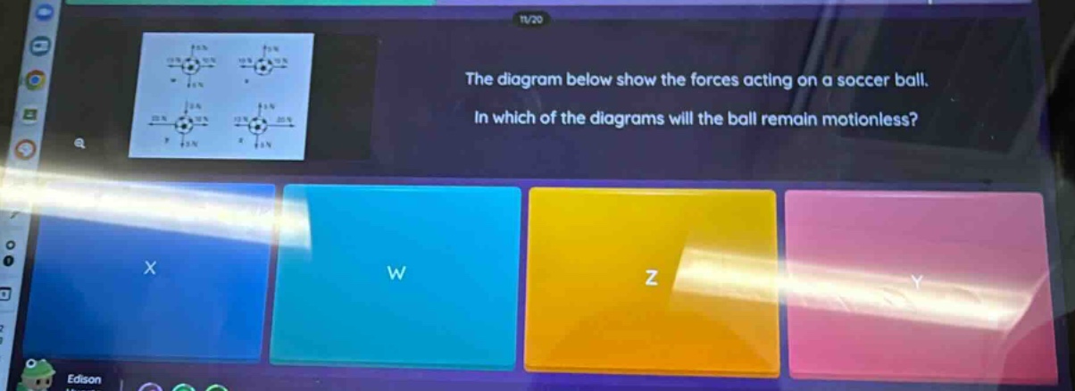 the diagram below show the forces acting on a soccer ball. in which of the diagrams will the ball remain motionless?