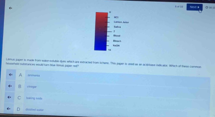litmus paper is made from water - soluble dyes which are extracted from lichens. this paper is used as an acid - base indicator. which of these common household substances would turn blue litmus paper red?\na ammonia\nb vinegar\nc baking soda\nd distilled water