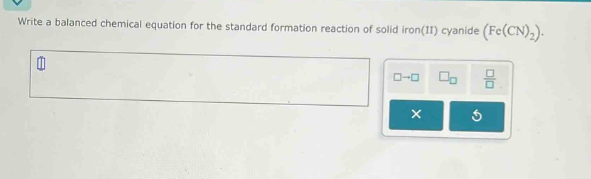 write a balanced chemical equation for the standard formation reaction of solid iron(ii) cyanide (fe(cn)₂).