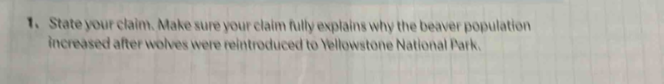 1. state your claim. make sure your claim fully explains why the beaver population increased after wolves were reintroduced to yellowstone national park.