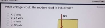 what voltage would the module read in this circuit?\na) 0 volts\nb) 2.5 volts\nc) 5 volts\nd) 12 volts