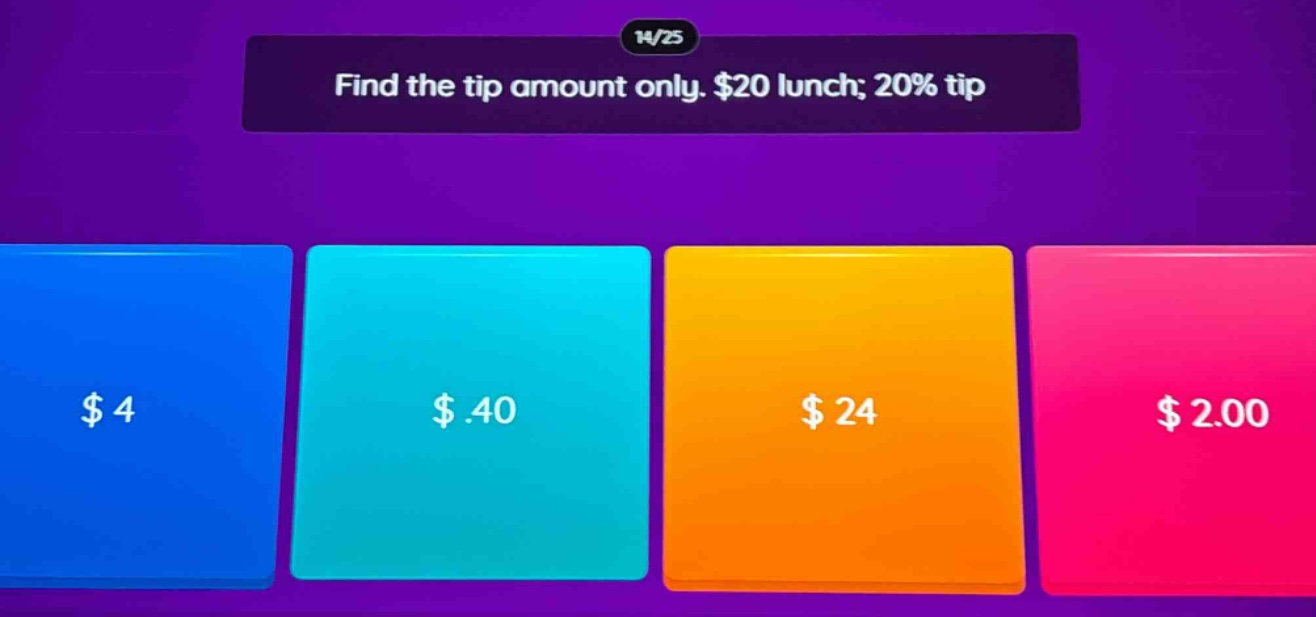 find the tip amount only. $20 lunch; 20% tip