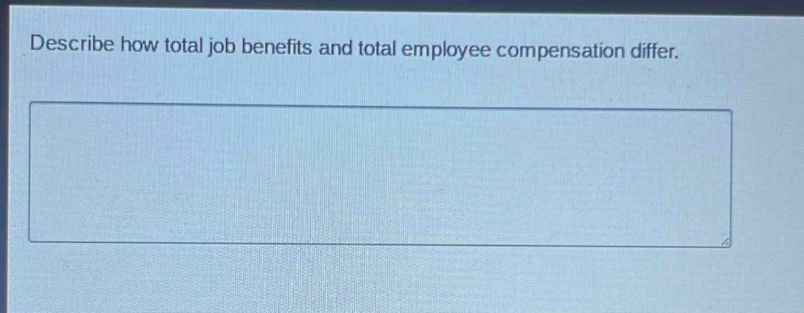 describe how total job benefits and total employee compensation differ.