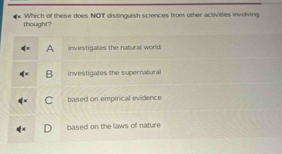 which of these does not distinguish sciences from other activities involving thought? a investigates the natural world b investigates the supernatural c based on empirical evidence d based on the laws of nature