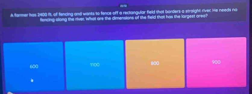 a farmer has 2400 ft. of fencing and wants to fence off a rectangular field that borders a straight river. he needs no fencing along the river. what are the dimensions of the field that has the largest area?