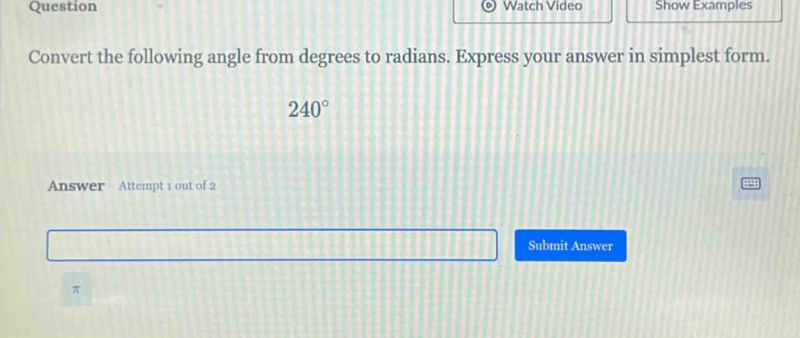 convert the following angle from degrees to radians. express your answer in simplest form. 240°