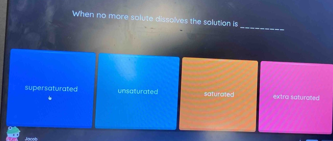 when no more solute dissolves the solution is __________\nsupersaturated\nunsaturated\nsaturated\nextra saturated