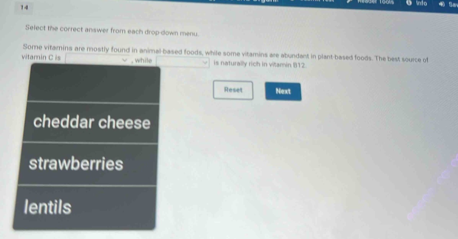 select the correct answer from each drop - down menu. some vitamins are mostly found in animal - based foods, while some vitamins are abundant in plant - based foods. the best source of vitamin c is, while is naturally rich in vitamin b12. cheddar cheese strawberries lentils
