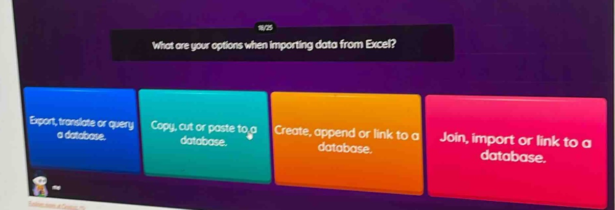 what are your options when importing data from excel? export, translate or query a database. copy, cut or paste to a database. create, append or link to a database. join, import or link to a database.